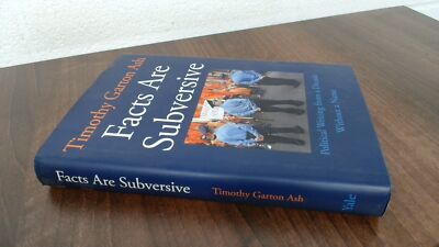 			Facts Are Subversive, Garton Ash, Professor of European Studies T		