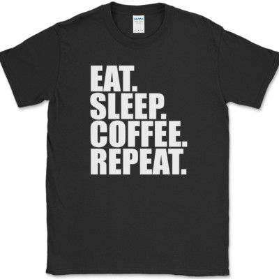 Eat Sleep Coffee Repeat T-Shirt Funny Caffeine Humor Novelty Gift Text Tee