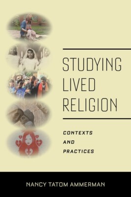 Studying Lived Religion: Contexts And Practices