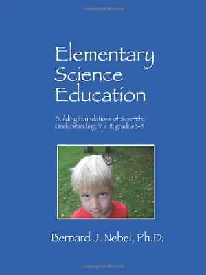 Elementary Science Education: Building - Paperback, by Nebel PhD Bernard - Good