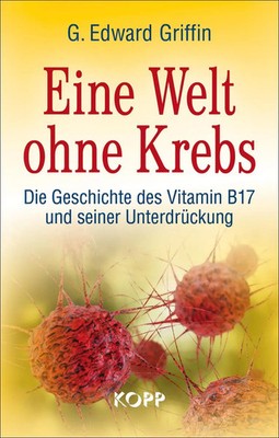 Eine Welt ohne Krebs | G. Edward Griffin | Buch | 416 S. | Deutsch | 2013