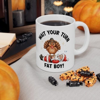 Thanksgiving Mug | Wait Your Turn Fat Boy!