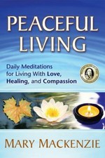 Peaceful Living : Daily Meditations for Living with Love, Healing
