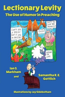 Lectionary Levity: The Use of Humor in Preaching by Samantha R.E. Gottlich (Engl