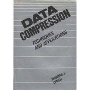 DATA COMPRESSION TECHNIQUES AND APPLICATIONS By Thomas J. Lynch - Hardcover Mint