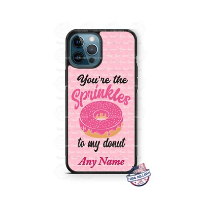 You're the Sprinkles to my Donut Design Phone Case Cover for iPhone Samsung gift
