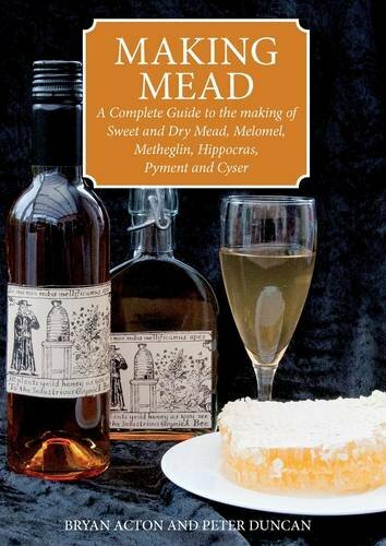 Making Mead: A Complete Guide to the Making of Sweet and Dry Mead, ,.900841079