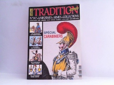 Tradition Magazine N° 147. Juillet/Aout 1999. Histoire Militaire. Spécial Carabi