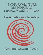 Le (Dis)Avventure del Pensiero Filoso/Scienti-Fico: L'orizzonte rinascimentale b