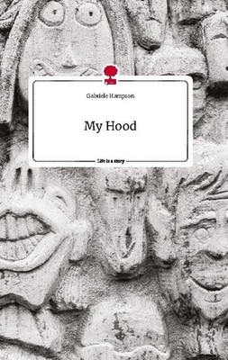 My Hood. Life is a Story - story.one Gabriele Hampson
