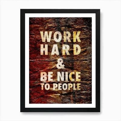 Work Hard And Be Nice People Motiva Gerahmtes Wandbild Poster Leinwanddruck Bild