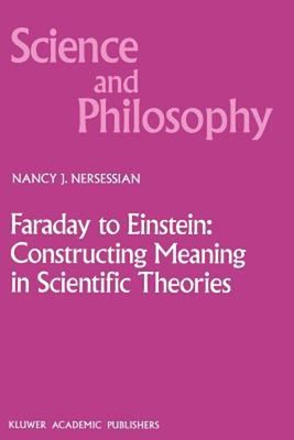 Faraday to Einstein : Constructing Meaning in Scientific Theories