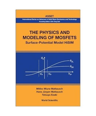 Physics and Modeling of Mosfets, The: Surface-Potential Model Hisim, Miura-Matta