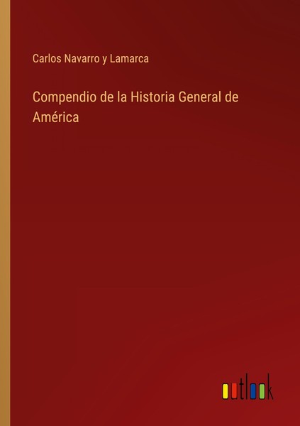 Compendio De La Historia General De AméRica Carlos Navarro Y Lamarca-image
