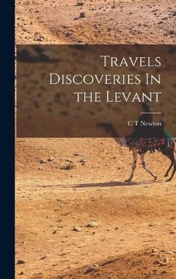C T Newton Travels Discoveries In the Levant (Hardback) (UK IMPORT)