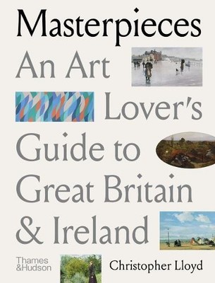 Masterpieces: An Art Lover s Guide to, Lloyd, Christopher, New,