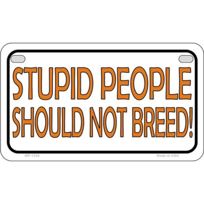 #ad Stupid People Should Metal Motorcycle License Plate Tag Sign Car Truck Wall Home $21.48