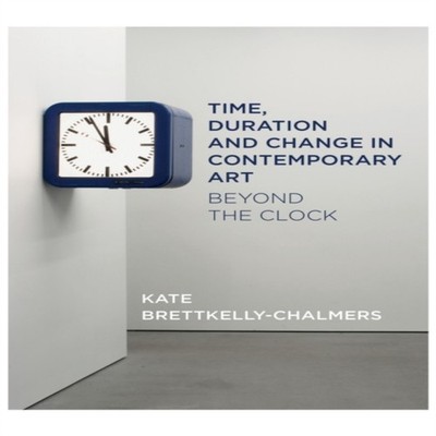 Time Duration and Change in Contemporary Art Beyond the Clock Kat