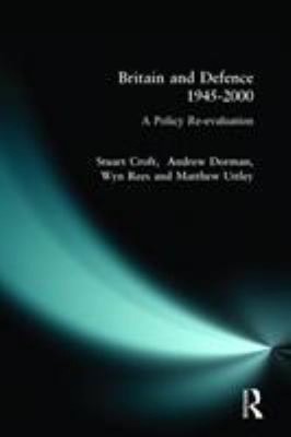 Britain And Defence 1945-2000 : A Policy Re-Evaluation Taschenbuch