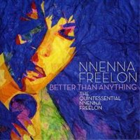 Nnenna Freelon Better Than Anything: The Quintessential Nnenna Freelon Album