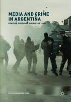 Media And Crime In Argentina Punitive Discourse During The 1990S Roich Buch Xv