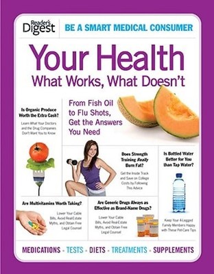 Your Health: What Works, What Doesn't: From Fish Oil to Flu Shots, Get the: Used