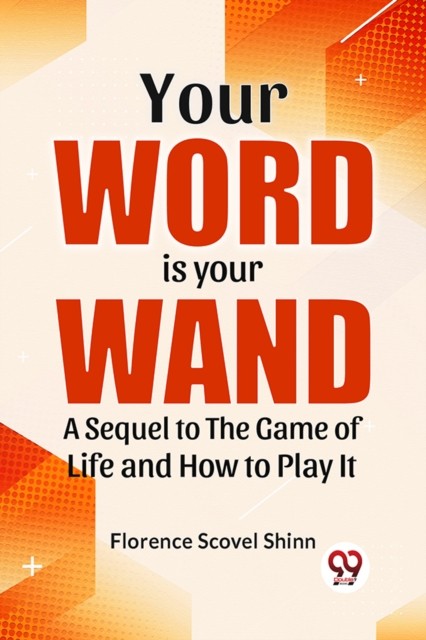 Your Word Is Your Wand A Sequel To  The Game by Florence Scovel Shinn PAPERBACK