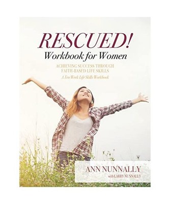 Rescued! Workbook for Women: Achieving Success Through Faith-Based Life Skills, 