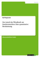 Der Anteil Der Windkraft Am Insektensterben. Eine Quantitative Bestimmung Buch