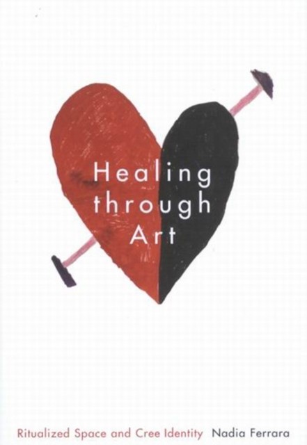 Healing through Art  Ritualized Space and Cree by Nadia Ferrara PAPERBACK
