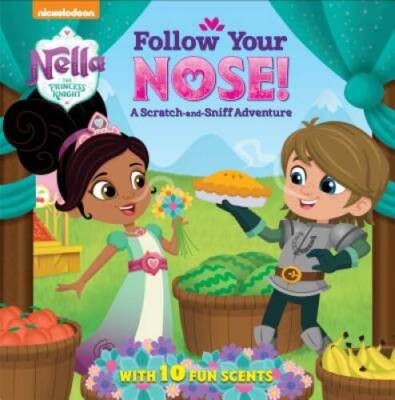 Follow Your Nose! A Scratch-and-Sniff Adventure (Nella the Prin - VERY GOOD