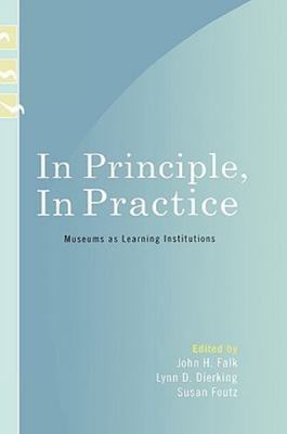 In Principle, In Practice: Museums as Learning Institutions (Learning Innovation