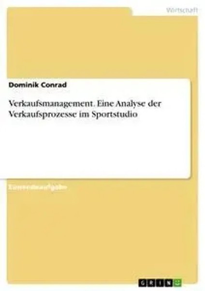Dominik Conrad | Verkaufsmanagement. Eine Analyse Der Verkaufsprozesse Im...-image