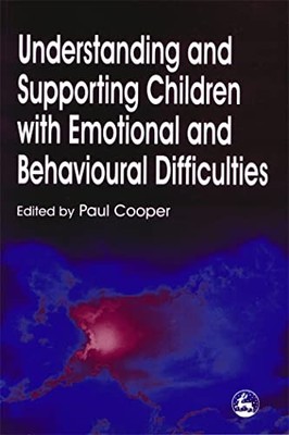 Understanding and Supporting Children with Emotional and Behaviou by  1853026662