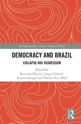 Democracy and Brazil: Collapse and Regression by Bernardo Bianchi Paperback Book