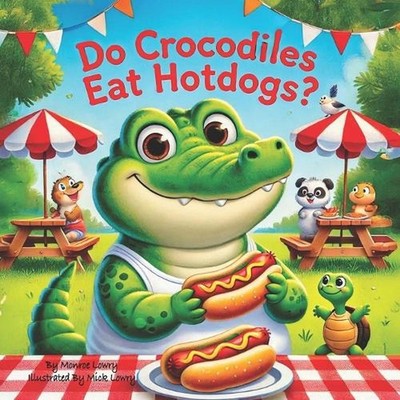 Do Crocodiles Eat Hotdogs? by Mick Jacoby Lowry Paperback Book