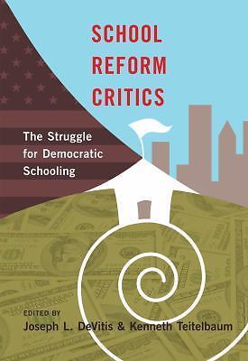 School Reform Critics: The Struggle for Democratic Schooling  - paperback