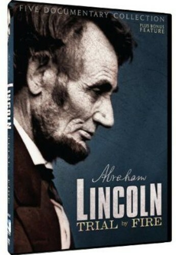 ABRAHAM LINCOLN . TRIAL by FIRE . 5 Documentaries + Feature Film 3 DVDs