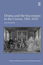 Drama and the Succession to the Crown, 1561-1633 by Lisa Hopkins (English) Hardc