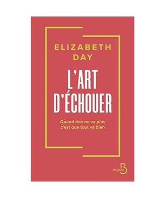 L'Art d'échouer: Quand rien ne va plus, c'est que tout va bien, Day, Elizabeth