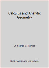 Calculus and Analytic Geometry by Jr. George B. Thomas