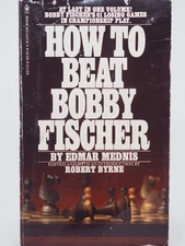 HOW TO BEAT BOBBY FISCHER Bobby Fischer's 61 Losing Games in Championship Pl...