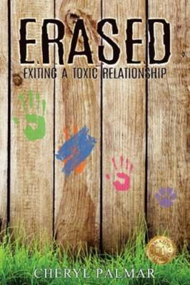 Erased: Exiting a Toxic Relationship by Cheryl Palmar: New