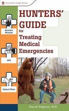 Hunters' Guide to Treating Medical Emergencies by 