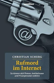 Rufmord im Internet. So können sich Firmen, Institutione... | Buch | Zustand gut - Christian Scherg