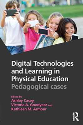 Digital Technologies and Learning in Physical Education - Paperback NEW Ashley C