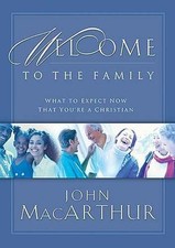 Welcome to the Family: What to Expect Now... 9781400277933 by MacArthur, John F.