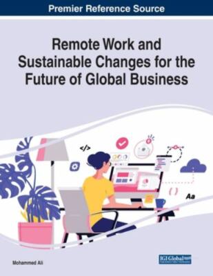 Remote Work and Sustainable Changes for the Future of Global Business, Paperb...