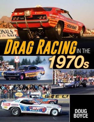 DRAG RACING IN THE 1970S by BOYCE, DOUG Paperback Self Help Business