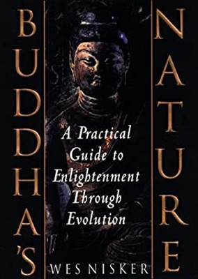 Buddha's Nature : A Practical Guide to Enlightenment Through Evol